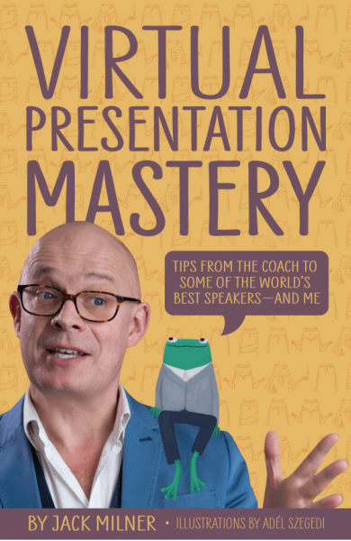 Virtual Presentation Mastery: Tips from the coach to some of the world’s best speakers—and me