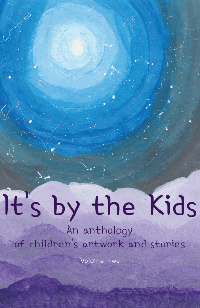 It’s by the Kids: An anthology of children’s art and stories Volume 2023