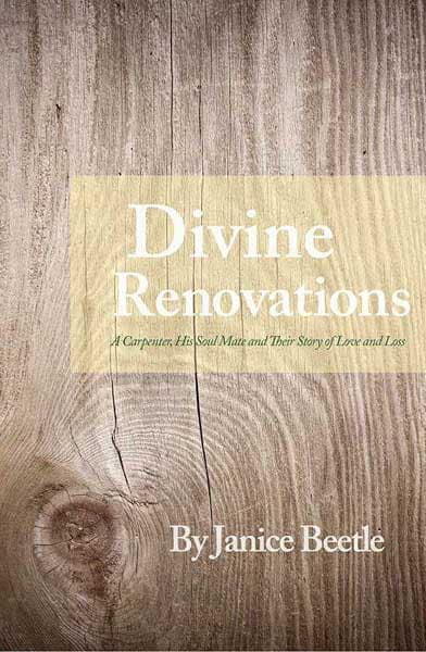 Divine Renovations: A Carpenter, His Soul Mate, and Their Story of Love and Loss